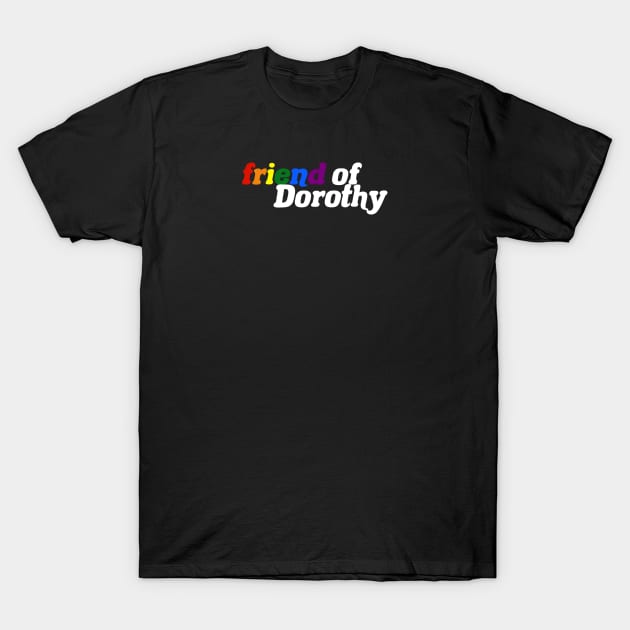 Friend of Dorothy - LGBT Pride T-Shirt by itsajillyholiday